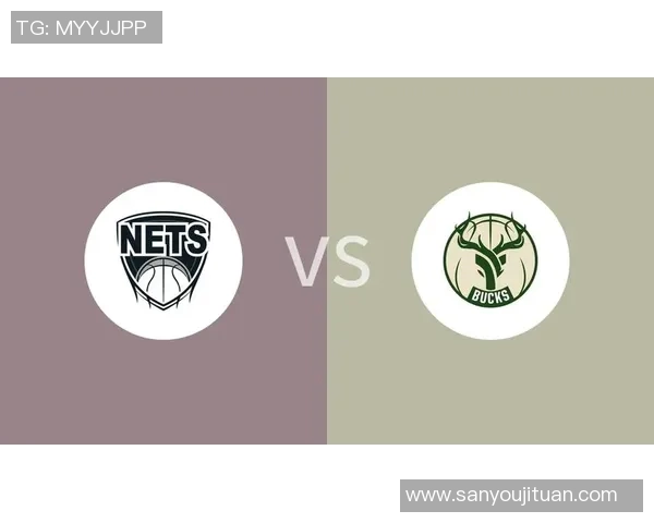 篮网与雄鹿精彩对决全场回放分析与精彩瞬间回顾